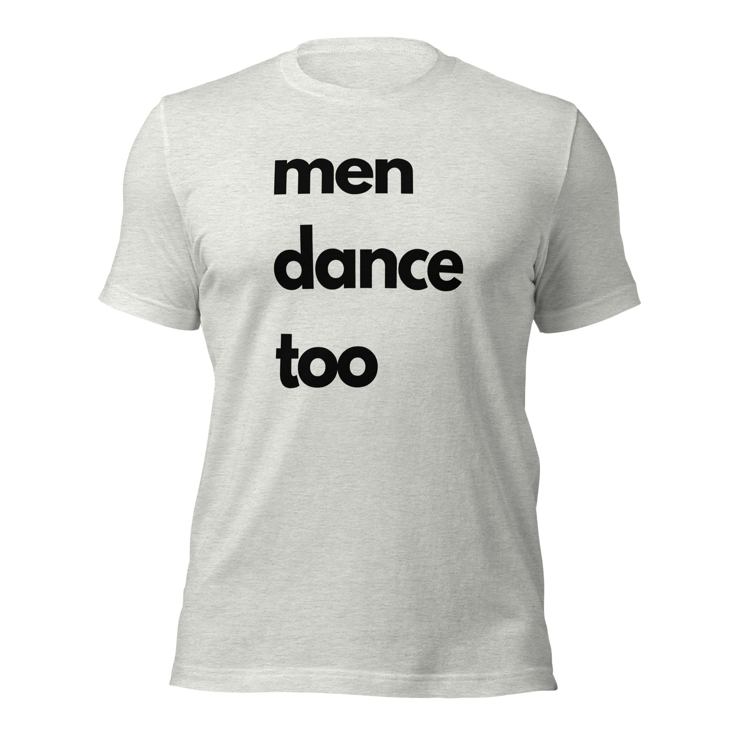 "men dance too" black lettered Unisex t-shirt