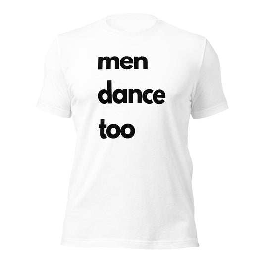 "men dance too" black lettered Unisex t-shirt